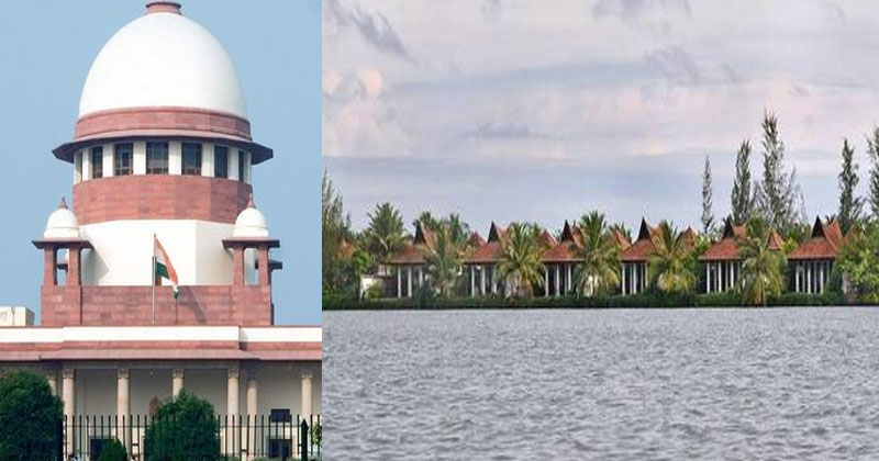 തീരദേശ പരിപാലന നിയമ ലംഘനം : കാപ്പിക്കോ റിസോര്‍ട്ടും പൊളിക്കണം; പൊളിക്കരുതെന്നാവശ്യപ്പെട്ടുള്ള ഉടമകളുടെ ഹർജി സുപ്രീംകോടതി തള്ളി