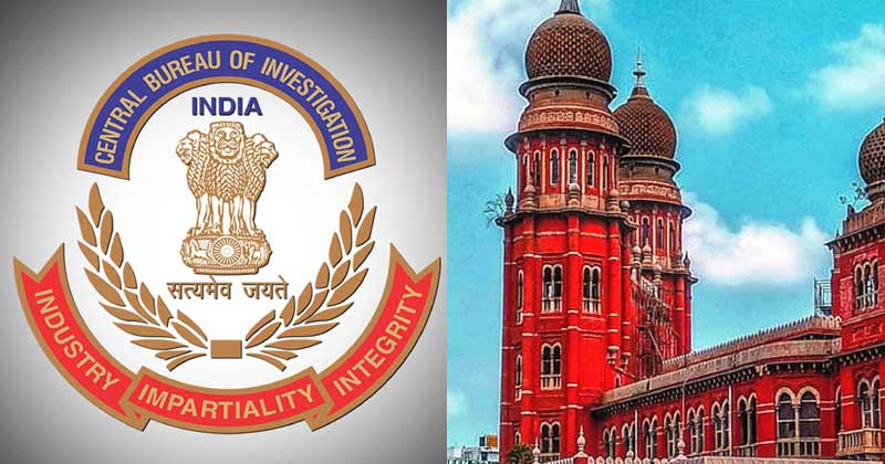 സിബിഐയെ സ്വതന്ത്രമായി പ്രവർത്തിക്കാന്‍ കേന്ദ്രം അനുവദിക്കണമെന്ന് മദ്രാസ് ഹൈക്കോടതി