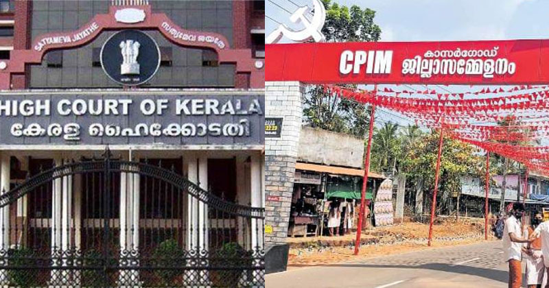 സിപിഎമ്മിന് തിരിച്ചടി; കാസര്‍ഗോഡ് ജില്ലയില്‍ 50 പേരില്‍ കൂടുതലുള്ള സമ്മേളനങ്ങള്‍ക്ക് വിലക്കേര്‍പ്പെടുത്തി ഹൈക്കോടതി