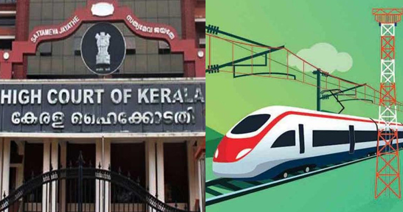 സില്‍വർലൈന്‍: നാലു കാര്യങ്ങളില്‍ വ്യക്തത വേണം; സർക്കാരിനോട് ഹൈക്കോടതി